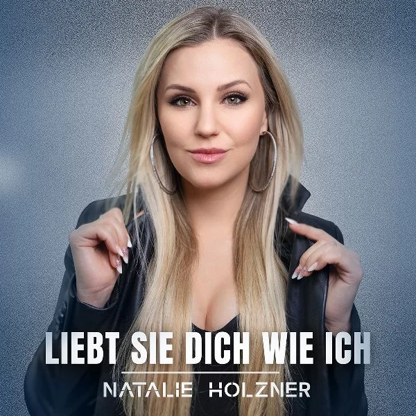 Natalie Holzner – Liebt sie dich wie ich